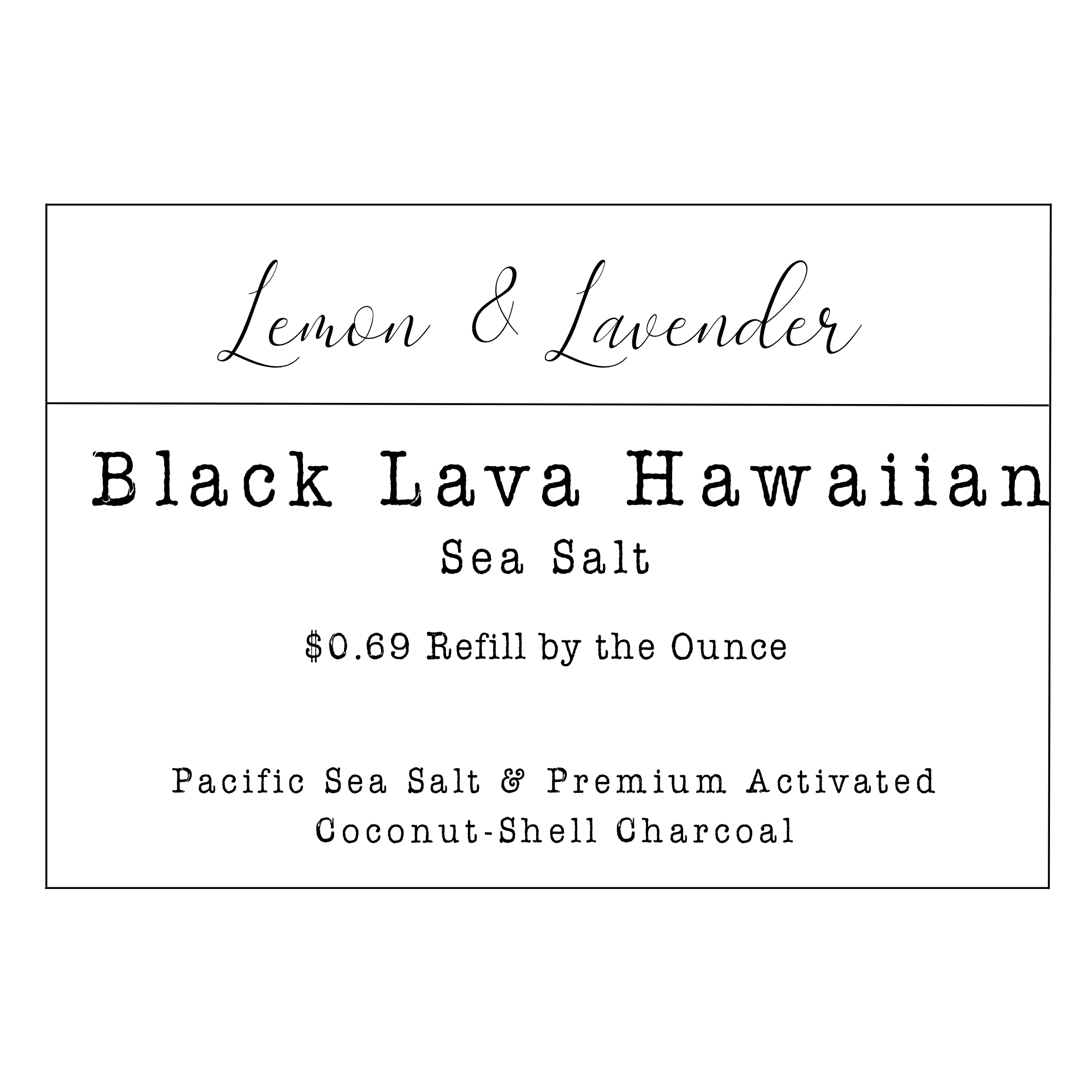 Refill by Ounce - Black Lava Hawaiian Sea Salt - Lemon & Lavender